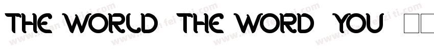 the World, the Word, You!字体转换